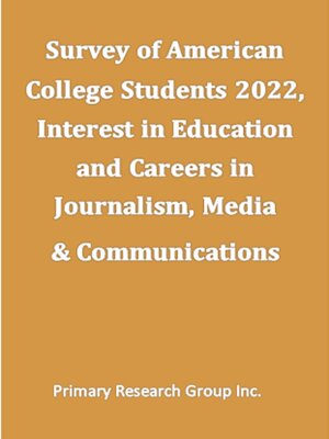 cover image of Survey of American College Students 2022: Interest in Education and Careers in Journalism, Media and Communications